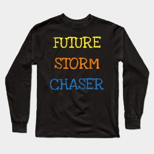 Future Storm Chaser Shirt Funny Meteorology Tornado Kids Tee T-Shirt Long Sleeve T-Shirt